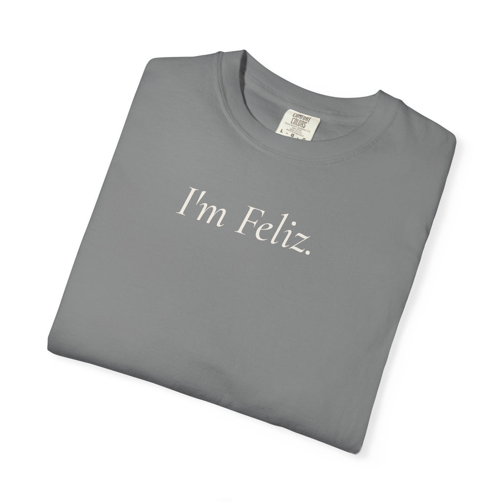 I’m Feliz. Heavyweight Tee