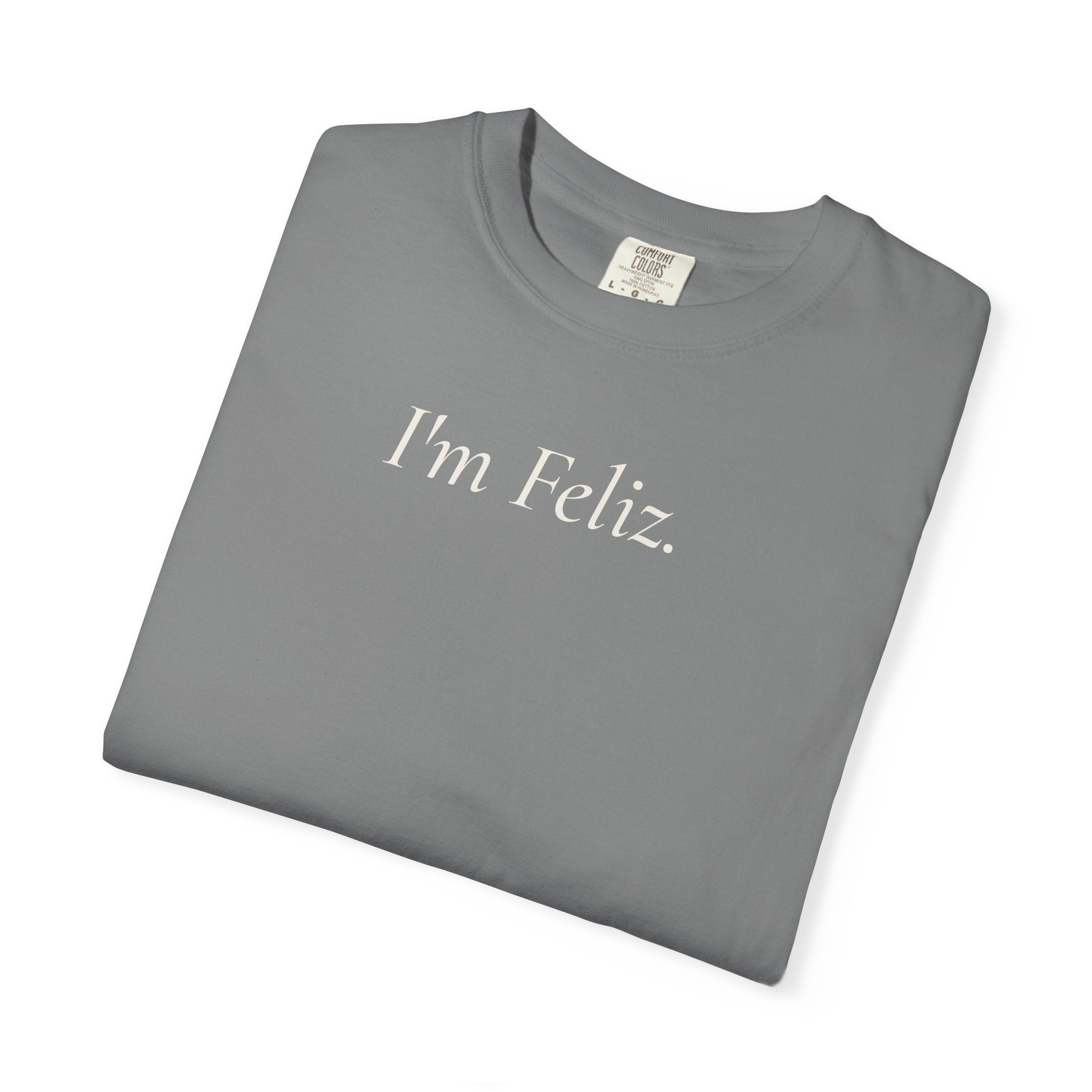 I’m Feliz. Heavyweight Tee