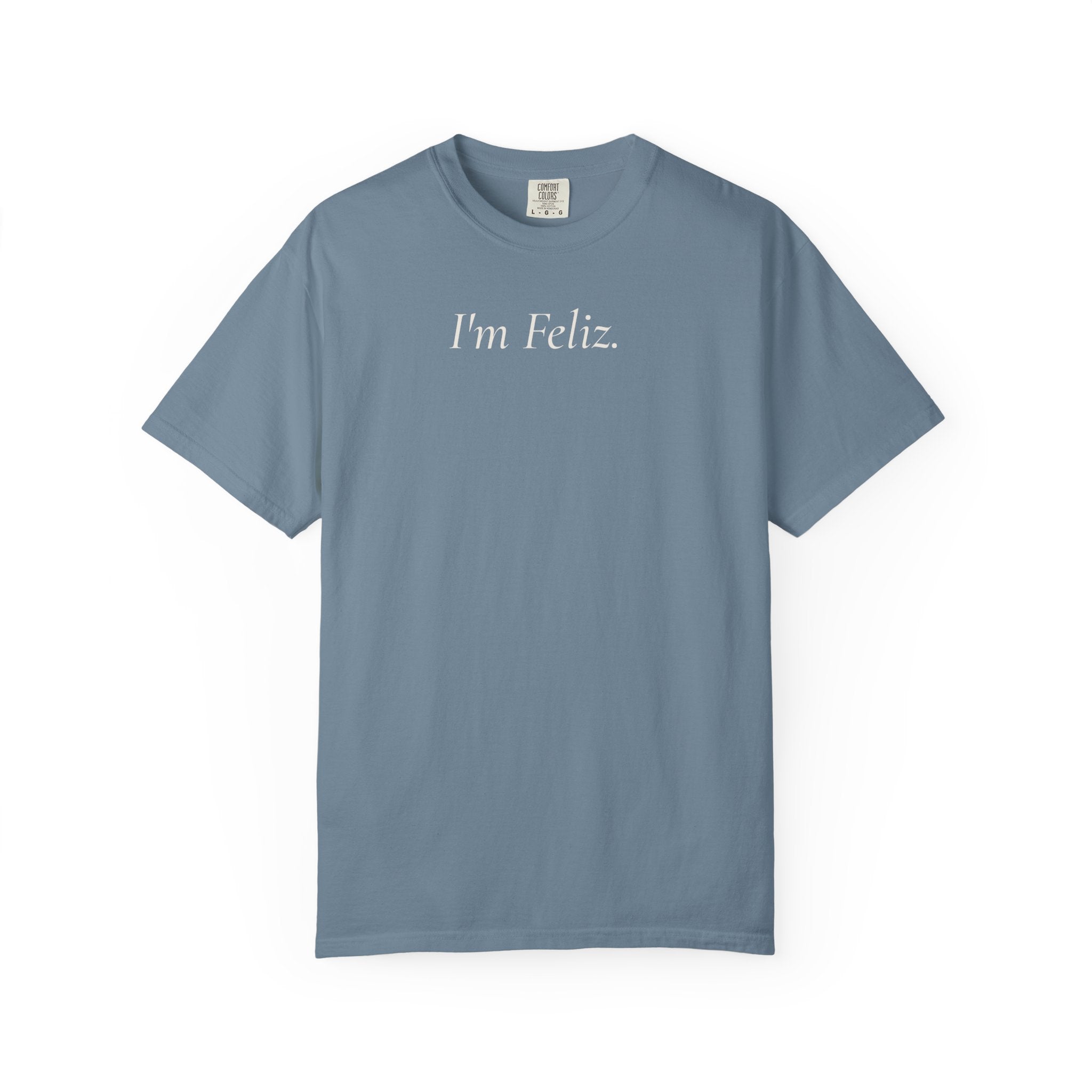 I’m Feliz. Heavyweight Tee